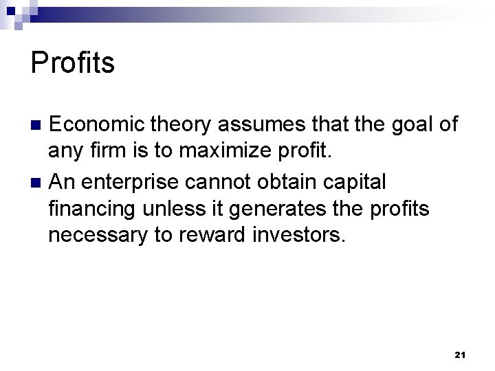 Profits Economic theory assumes that the goal of any firm is to maximize profit.