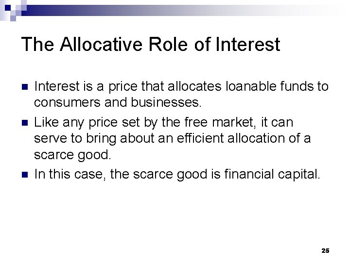 The Allocative Role of Interest n n n Interest is a price that allocates