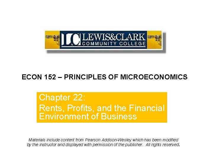 ECON 152 – PRINCIPLES OF MICROECONOMICS Chapter 22: Rents, Profits, and the Financial Environment