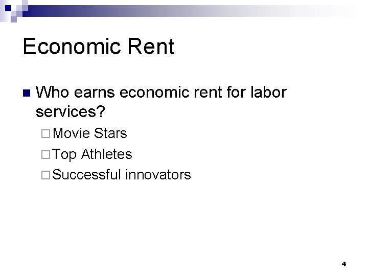 Economic Rent n Who earns economic rent for labor services? ¨ Movie Stars ¨