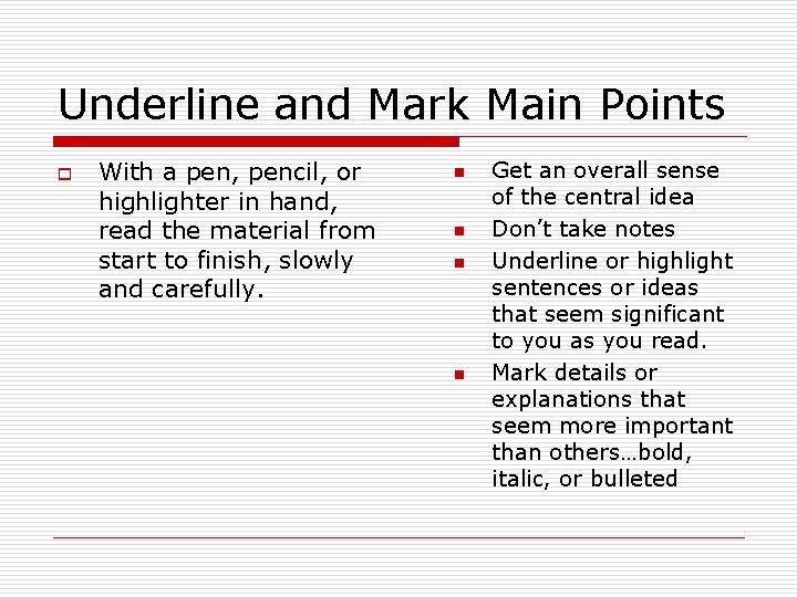 Underline and Mark Main Points o With a pen, pencil, or highlighter in hand,