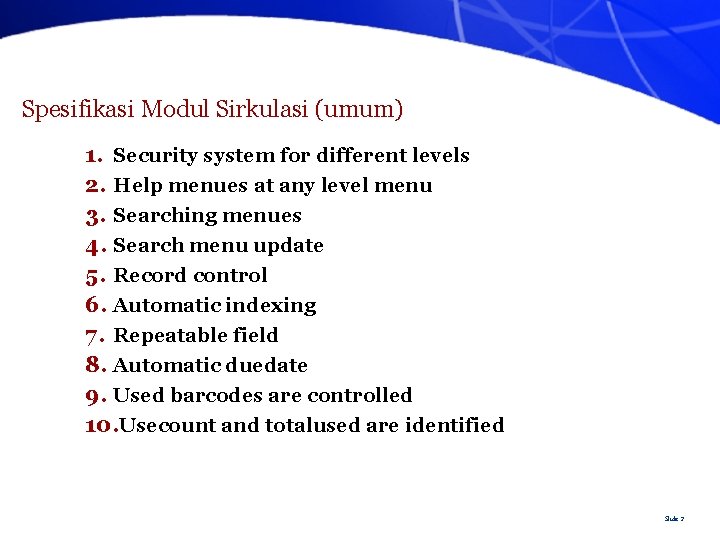 Spesifikasi Modul Sirkulasi (umum) 1. Security system for different levels 2. Help menues at