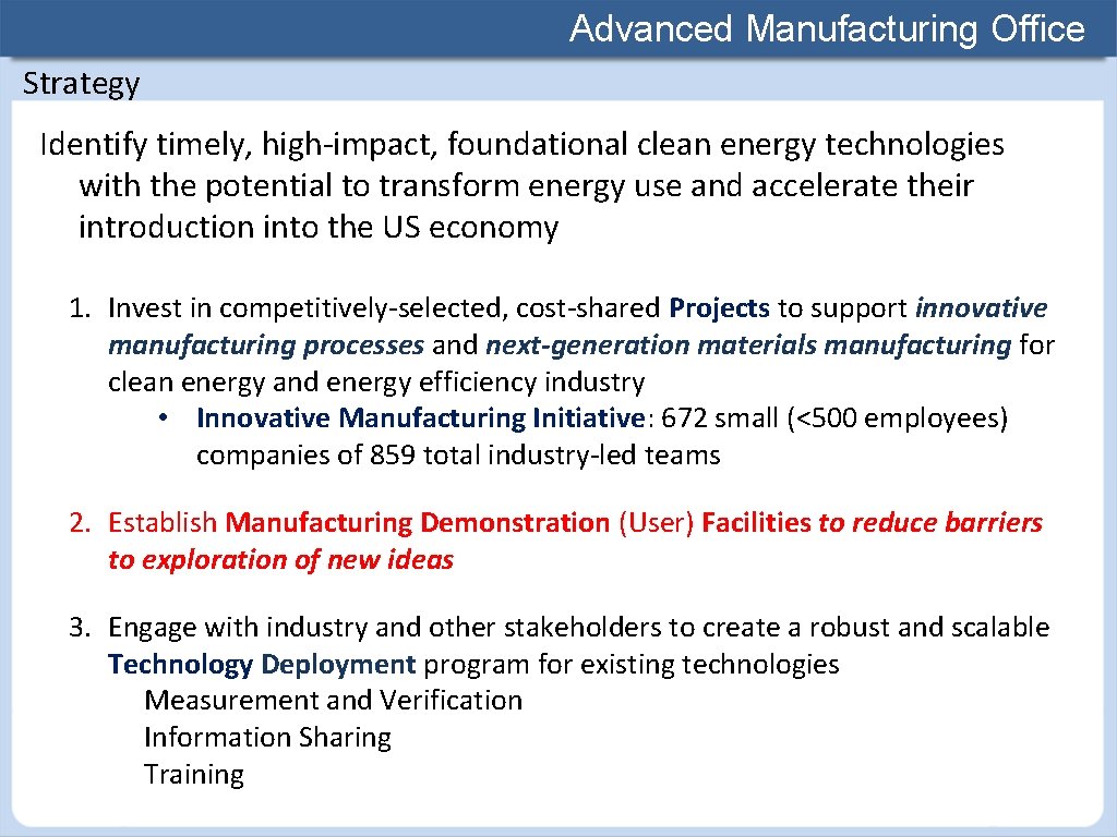 Advanced Manufacturing Office Strategy Identify timely, high-impact, foundational clean energy technologies with the potential