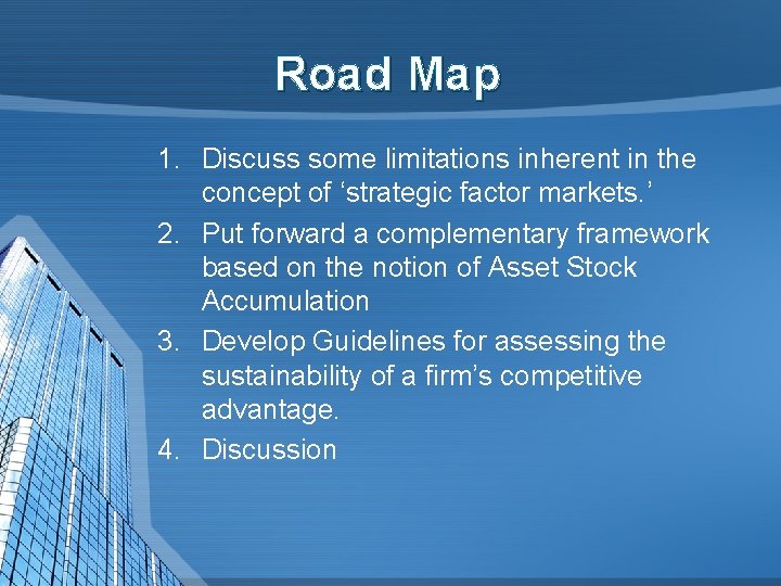 Road Map 1. Discuss some limitations inherent in the concept of ‘strategic factor markets.