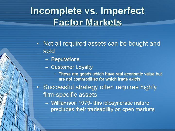 Incomplete vs. Imperfect Factor Markets • Not all required assets can be bought and