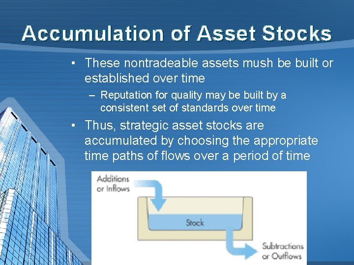Accumulation of Asset Stocks • These nontradeable assets mush be built or established over