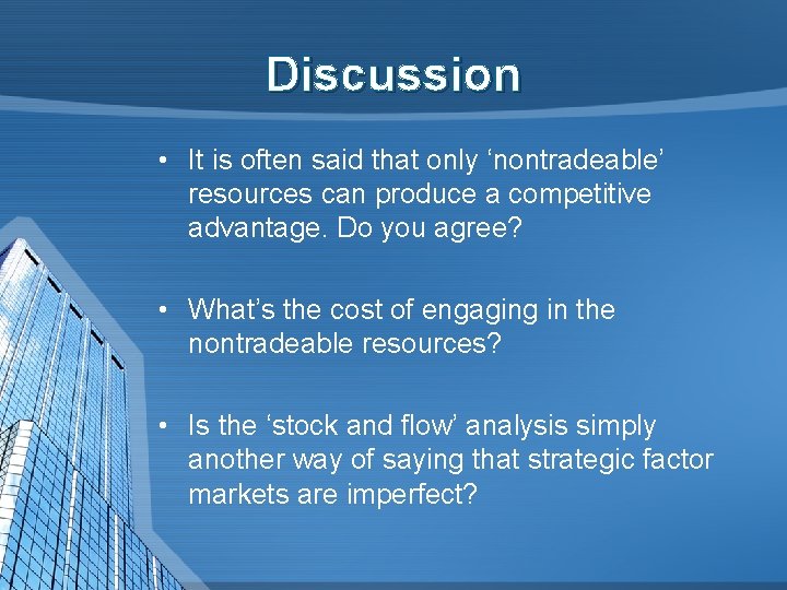 Discussion • It is often said that only ‘nontradeable’ resources can produce a competitive