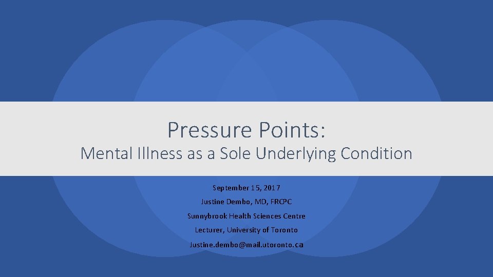 Pressure Points: Mental Illness as a Sole Underlying Condition September 15, 2017 Justine Dembo,