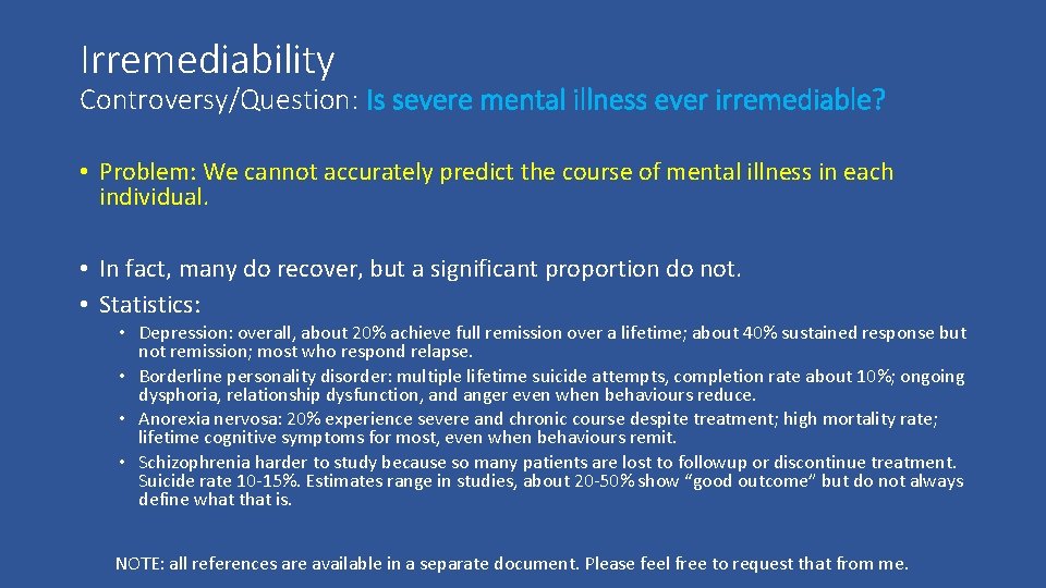 Irremediability Controversy/Question: Is severe mental illness ever irremediable? • Problem: We cannot accurately predict