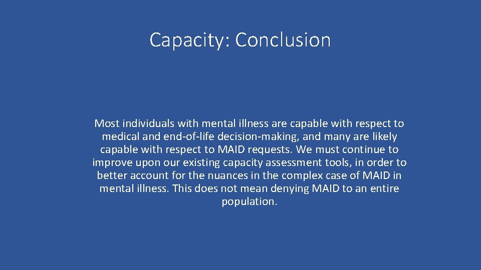 Capacity: Conclusion Most individuals with mental illness are capable with respect to medical and