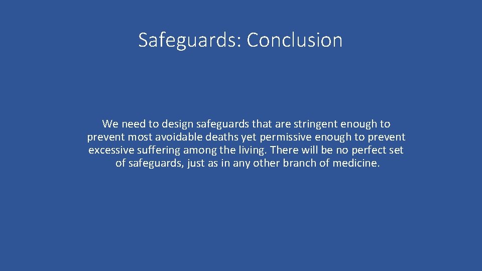 Safeguards: Conclusion We need to design safeguards that are stringent enough to prevent most