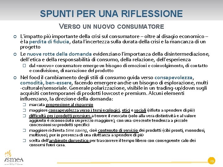 SPUNTI PER UNA RIFLESSIONE VERSO UN NUOVO CONSUMATORE L’impatto più importante della crisi sul