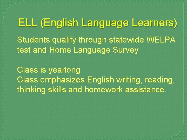 ELL (English Language Learners) Students qualify through statewide WELPA test and Home Language Survey