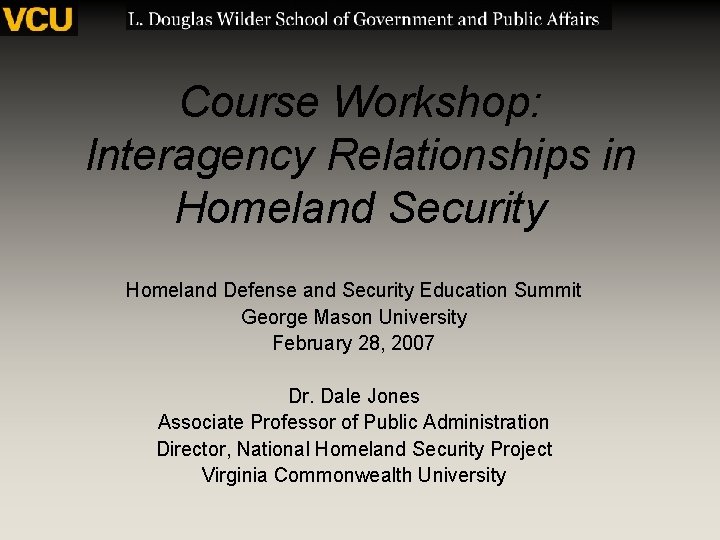 Course Workshop: Interagency Relationships in Homeland Security Homeland Defense and Security Education Summit George