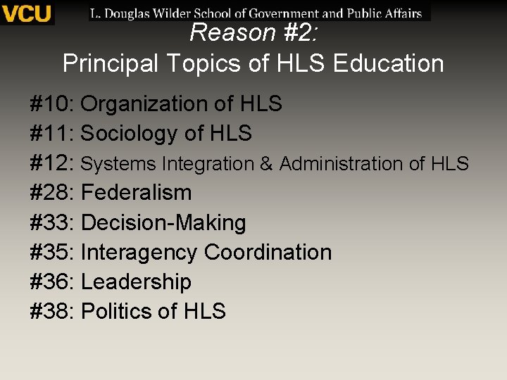 Reason #2: Principal Topics of HLS Education #10: Organization of HLS #11: Sociology of