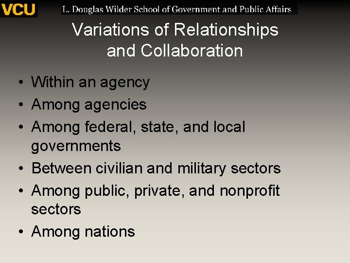 Variations of Relationships and Collaboration • Within an agency • Among agencies • Among