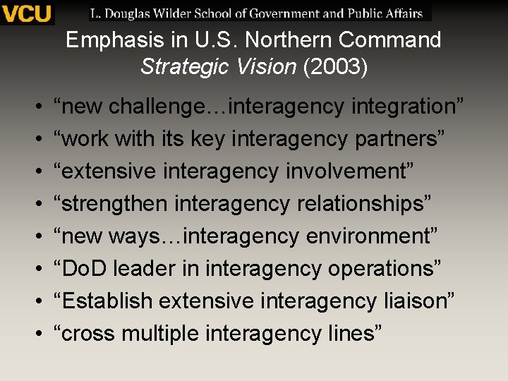 Emphasis in U. S. Northern Command Strategic Vision (2003) • • “new challenge…interagency integration”