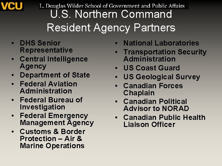 U. S. Northern Command Resident Agency Partners • DHS Senior Representative • Central Intelligence