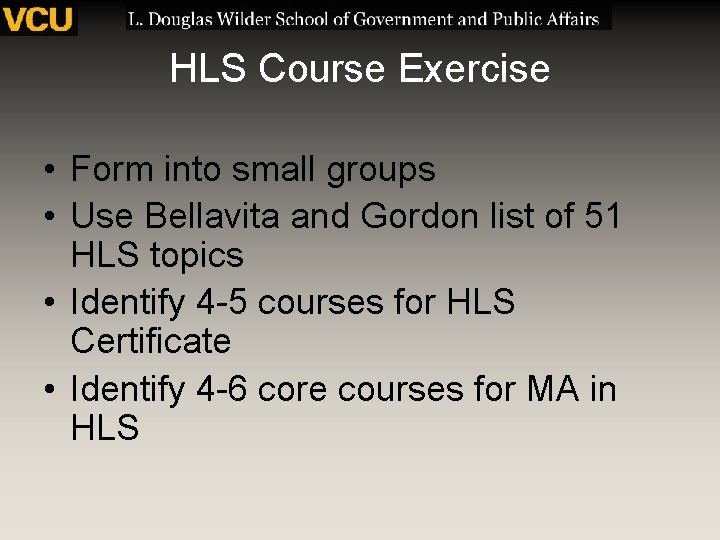 HLS Course Exercise • Form into small groups • Use Bellavita and Gordon list