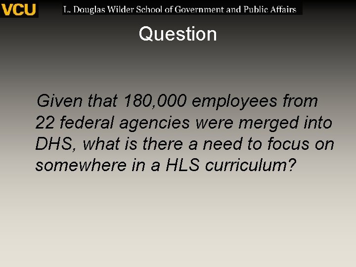 Question Given that 180, 000 employees from 22 federal agencies were merged into DHS,