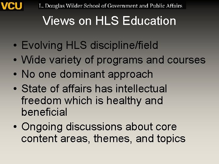 Views on HLS Education • • Evolving HLS discipline/field Wide variety of programs and