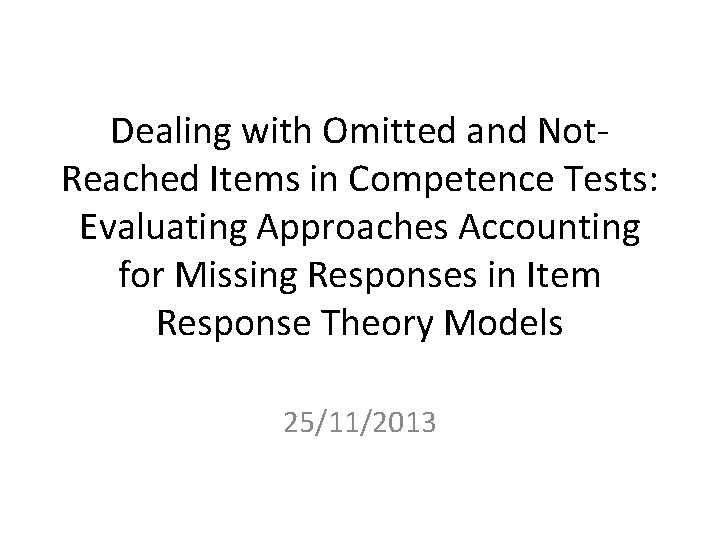 Dealing with Omitted and Not. Reached Items in Competence Tests: Evaluating Approaches Accounting for