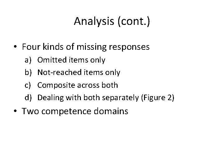 Analysis (cont. ) • Four kinds of missing responses a) b) c) d) Omitted