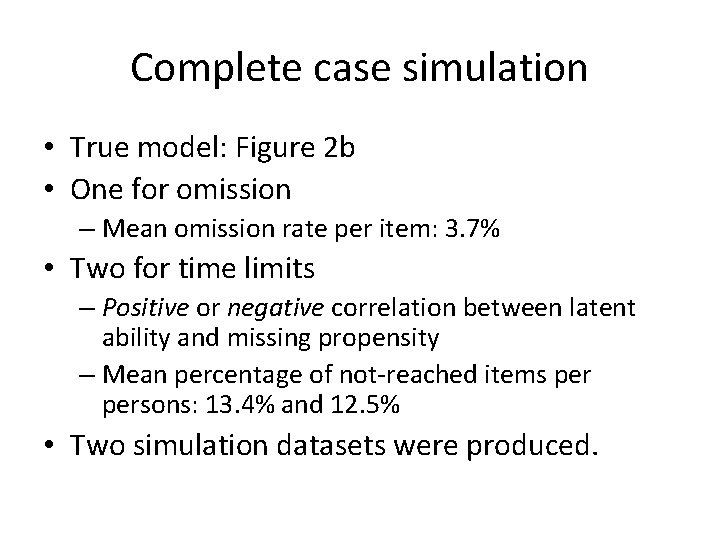 Complete case simulation • True model: Figure 2 b • One for omission –