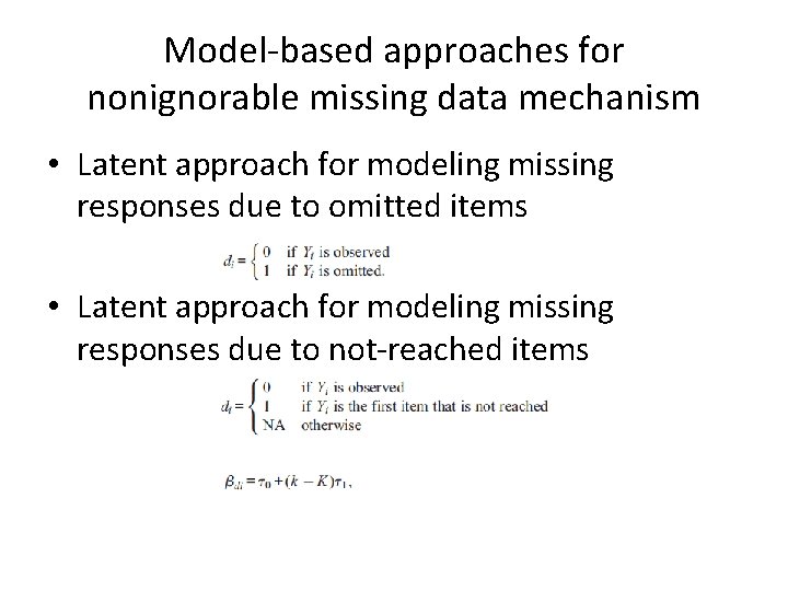 Model-based approaches for nonignorable missing data mechanism • Latent approach for modeling missing responses