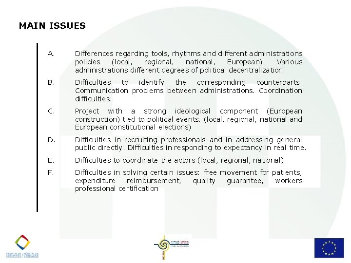 MAIN ISSUES A. Differences regarding tools, rhythms and different administrations policies (local, regional, national,