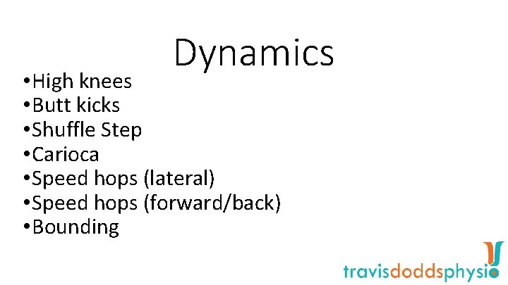 Dynamics • High knees • Butt kicks • Shuffle Step • Carioca • Speed