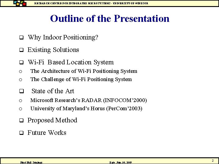 RESEARCH CENTRE FOR INTEGRATED MICROSYSTEMS - UNIVERSITY OF WINDSOR Outline of the Presentation q
