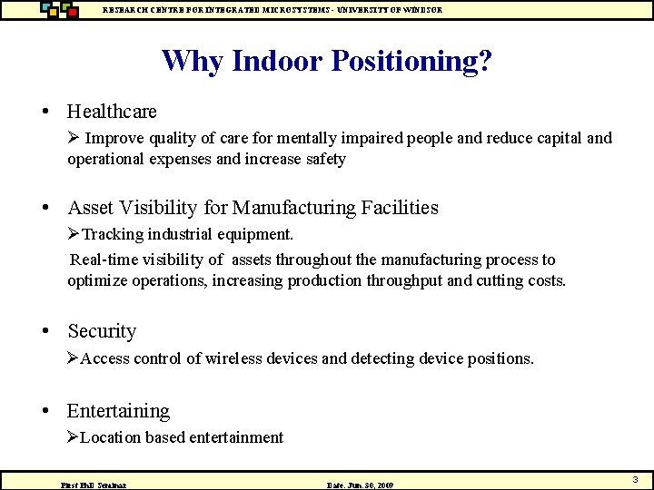 RESEARCH CENTRE FOR INTEGRATED MICROSYSTEMS - UNIVERSITY OF WINDSOR Why Indoor Positioning? • Healthcare