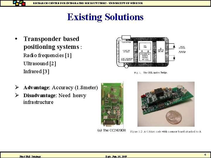 RESEARCH CENTRE FOR INTEGRATED MICROSYSTEMS - UNIVERSITY OF WINDSOR Existing Solutions • Transponder based