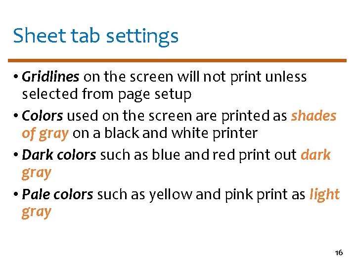 Sheet tab settings • Gridlines on the screen will not print unless selected from