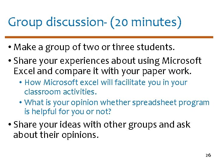 Group discussion- (20 minutes) • Make a group of two or three students. •