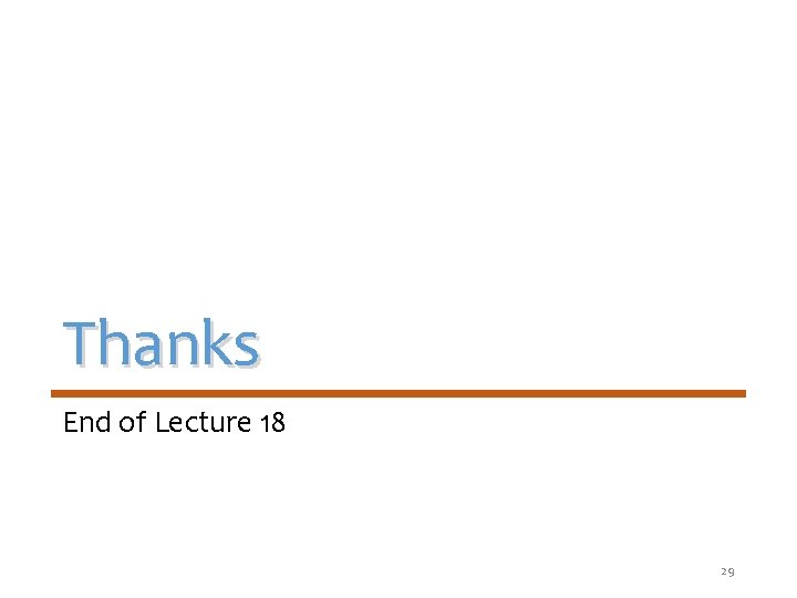 Thanks End of Lecture 18 29 