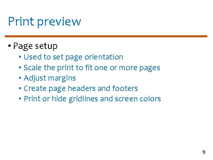 Print preview • Page setup • Used to set page orientation • Scale the