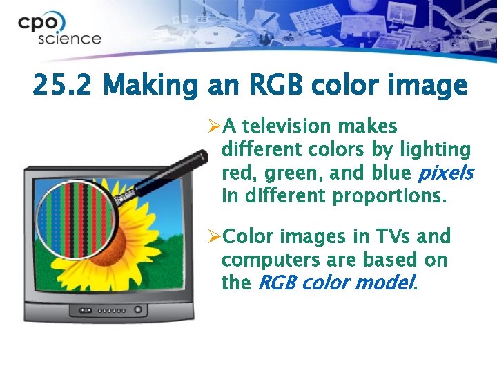 25. 2 Making an RGB color image ØA television makes different colors by lighting