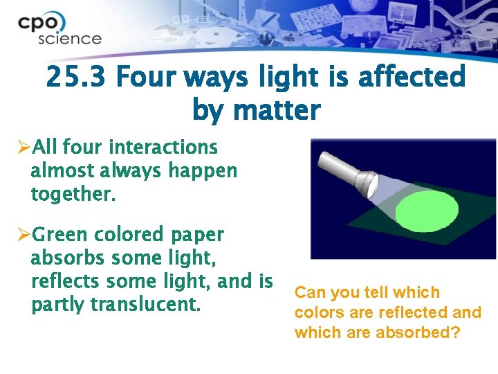 25. 3 Four ways light is affected by matter ØAll four interactions almost always