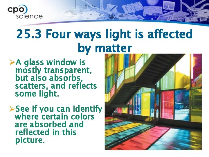 25. 3 Four ways light is affected by matter ØA glass window is mostly