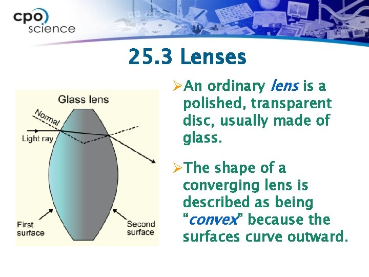25. 3 Lenses ØAn ordinary lens is a polished, transparent disc, usually made of