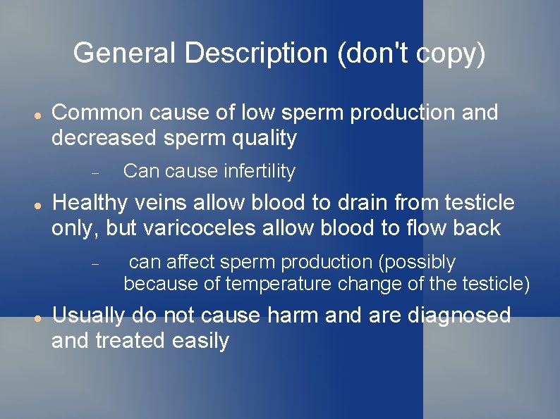 General Description (don't copy) Common cause of low sperm production and decreased sperm quality