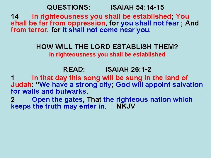 QUESTIONS: ISAIAH 54: 14 -15 14 In righteousness you shall be established; You shall QUESTIONS: ISAIAH 54: 14 -15 14 In righteousness you shall be established; You shall