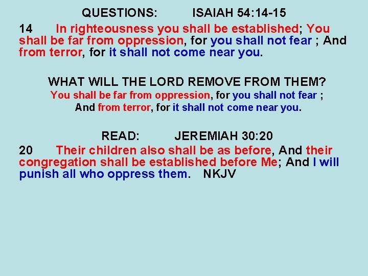 QUESTIONS: ISAIAH 54: 14 -15 14 In righteousness you shall be established; You shall QUESTIONS: ISAIAH 54: 14 -15 14 In righteousness you shall be established; You shall