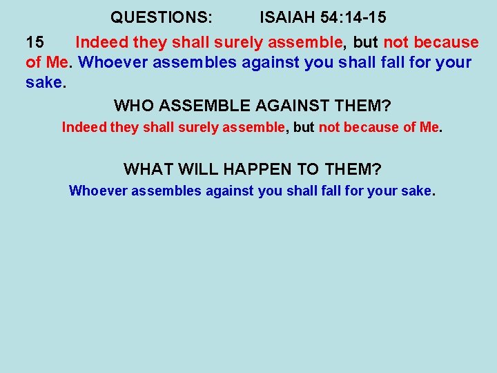 QUESTIONS: ISAIAH 54: 14 -15 15 Indeed they shall surely assemble, but not because QUESTIONS: ISAIAH 54: 14 -15 15 Indeed they shall surely assemble, but not because
