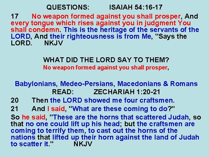 QUESTIONS: ISAIAH 54: 16 -17 17 No weapon formed against you shall prosper, And QUESTIONS: ISAIAH 54: 16 -17 17 No weapon formed against you shall prosper, And