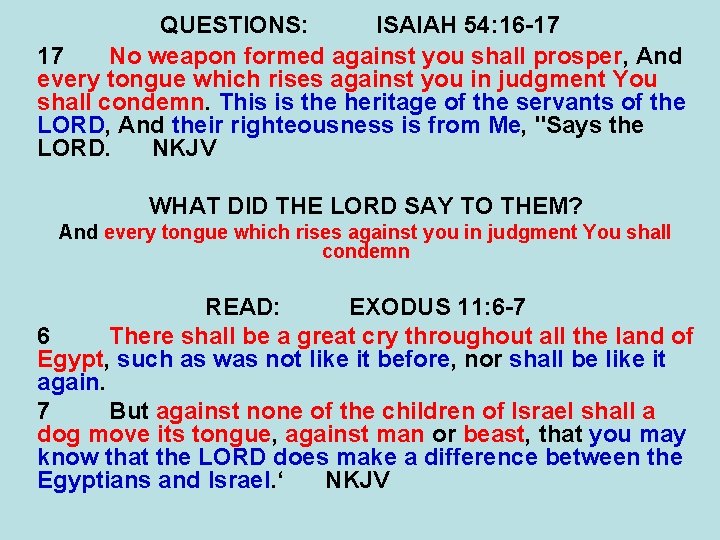QUESTIONS: ISAIAH 54: 16 -17 17 No weapon formed against you shall prosper, And QUESTIONS: ISAIAH 54: 16 -17 17 No weapon formed against you shall prosper, And