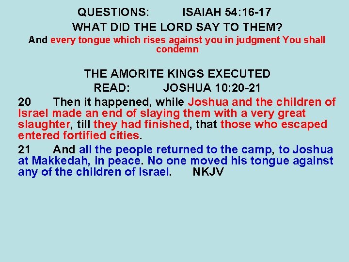 QUESTIONS: ISAIAH 54: 16 -17 WHAT DID THE LORD SAY TO THEM? And every QUESTIONS: ISAIAH 54: 16 -17 WHAT DID THE LORD SAY TO THEM? And every