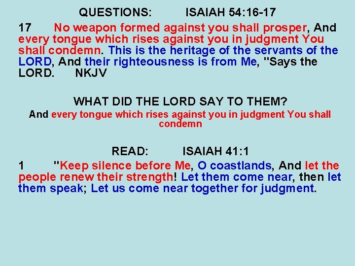 QUESTIONS: ISAIAH 54: 16 -17 17 No weapon formed against you shall prosper, And QUESTIONS: ISAIAH 54: 16 -17 17 No weapon formed against you shall prosper, And